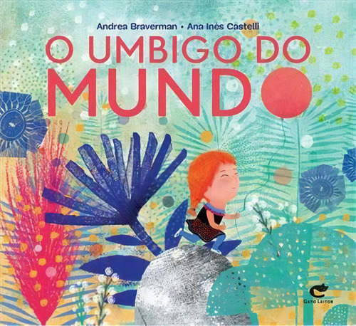 O Umbigo Do Mundo - 1ªed.(2023), De Andrea Braverman. Editora Gato Leitor, Capa Mole, Edição 1 Em Português, 2023