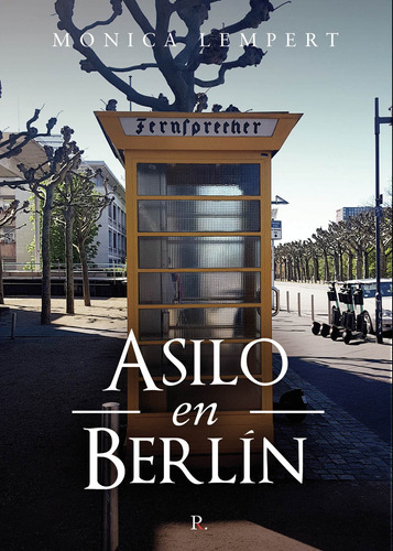 Asilo En Berlín, De Lempert , Mónica Raquel.., Vol. 1.0. Editorial Punto Rojo Libros S.l., Tapa Blanda, Edición 1.0 En Español, 2032