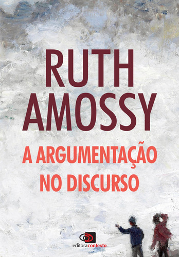 A argumentação no discurso, de Amossy, Ruth. Editora Pinsky Ltda,Dunod Editeur, capa mole em português, 2018