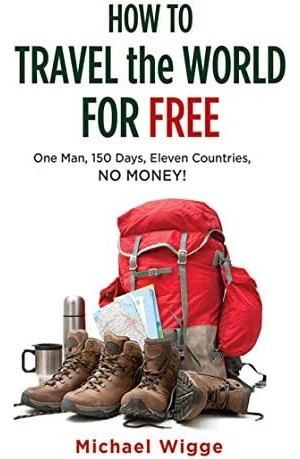 Libro: How To Travel The World For Free: One Man, 150 Days,