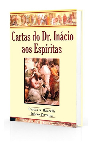 Cartas Do Dr. Inácio Aos Espíritas