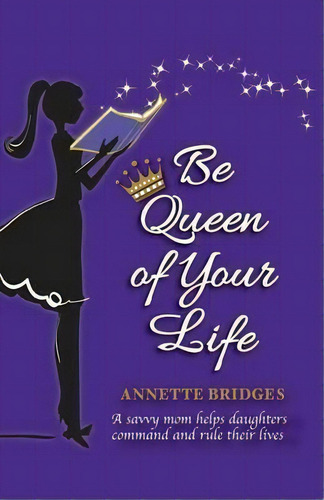 Be Queen Of Your Life, De Annette Bridges. Editorial Ranch House Press, Tapa Blanda En Inglés
