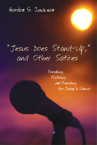 Jesus Does Stand-up, And Other Satires, De Jackson, Gordon S.. Editorial Resource Pubn, Tapa Blanda En Inglés