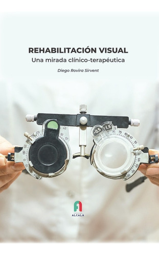 Libro Rehabilitacion Visual. Una Mirada Clinico-terapeuti...