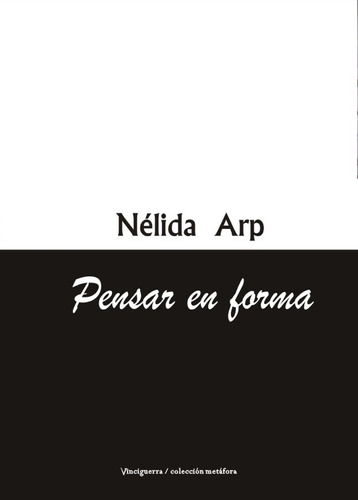 PENSAR EN FORMA, de Nelida Arp. Editorial Vinciguerra, tapa blanda en español, 2023