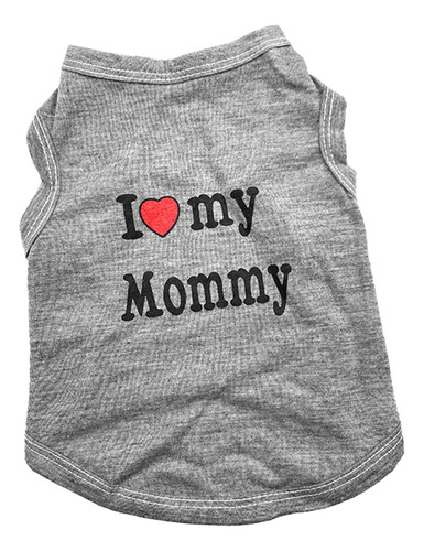 I Love Mommy Chaleco Camiseta Sin Mangas Para Perro Gris