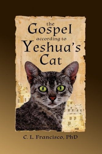 The Gospel According To Yeshuas Cat (yeshuas Cats) (volume 1