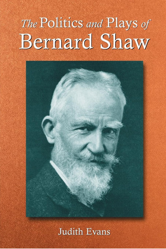 Libro:  The Politics And Plays Of Bernard Shaw