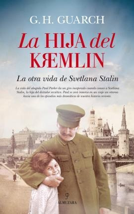 La Hija Del Kremlin : La Otra Vida De Svetlana Stalin - G. H