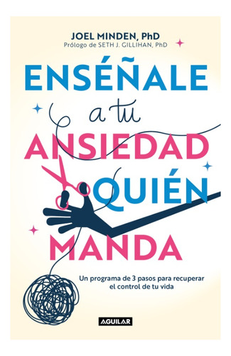 Enseñale A Tu Ansiedad Quien Manda, De Minden, Joel. Editorial Aguilar, Tapa Blanda En Español