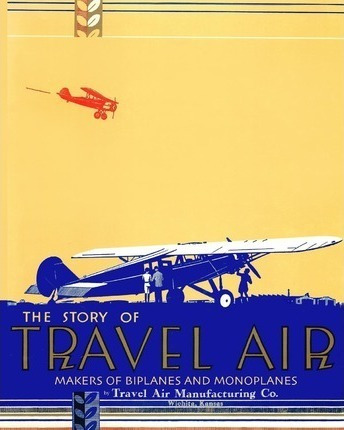The Story Of Travel Air Makers Of Biplanes And Monoplanes...