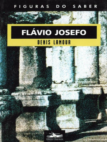 Flávio Josefo - Vol. 14, De Lamour, Denis. Editora Estação Liberdade, Capa Mole, Edição 1ª Edição - 2006 Em Português