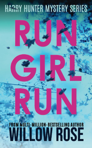 Run Girl Run (harry Hunter Mystery Series), De Rose, Willow. Editorial Independently Published, Tapa Blanda En Inglés
