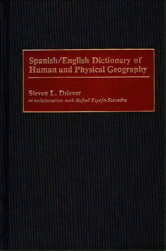 Spanish/english Dictionary Of Human And Physical Geography, De Steven L. Driever. Editorial Abc-clio, Tapa Dura En Inglés