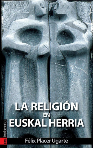 La Religiãâ³n En Euskal Herria, De Placer Ugarte, Félix., Vol. 1. Editorial Txalaparta, S.l., Tapa Blanda En Español