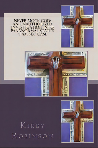Never Mock God: An Unauthorized Investigation Into Paranormal State's I Am Six Case, De Maliga, Lisa. Editorial Createspace, Tapa Blanda En Inglés
