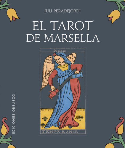 El Tarot de Marsella, de Peradejordi, Juli. Editorial Ediciones Obelisco en español, 2022