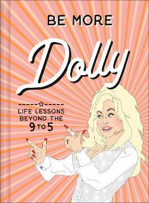 Libro Be More Dolly : Life Lessons Beyond The 9 To 5 - Al...
