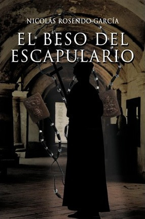 Libro El Beso Del Escapulario - Nicolas Rosendo Garcia