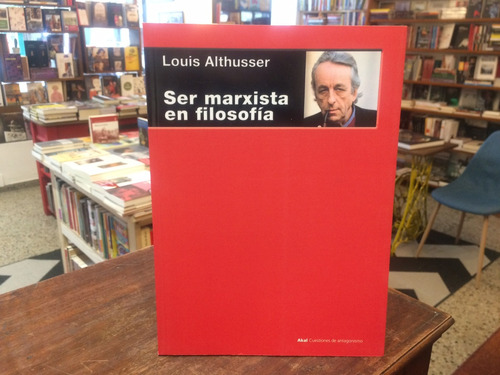 Ser Marxista En Filosofía - Louis Althusser