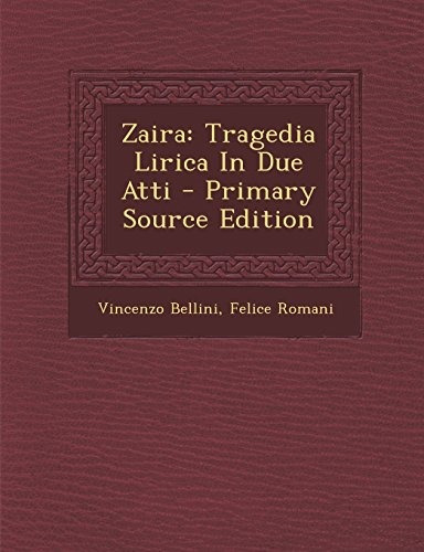 Zaira Tragedia Lirica In Due Atti  Primary Source Edition (i