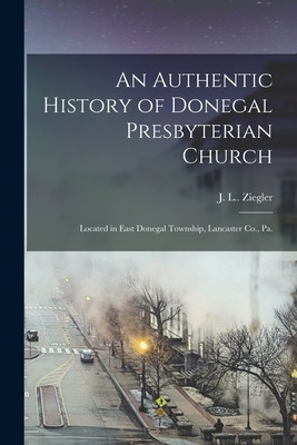 Libro An Authentic History Of Donegal Presbyterian Church...