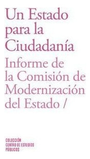 Un Estado Para La Ciudadanía: Estudios Para Su Modernización