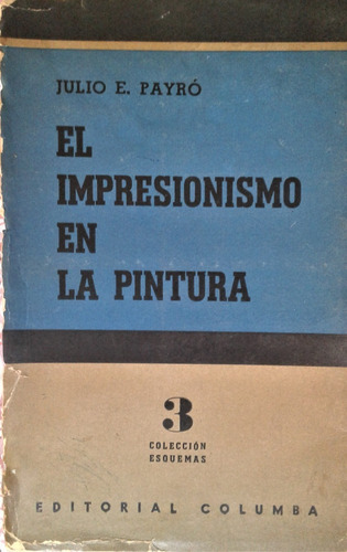 El Impresionismo En La Pintura - Julio E. Payro - Columba