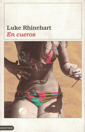 En Cueros, de Rhinehart, Luke. Editorial Destino en español