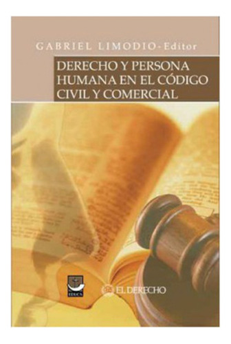 Derecho Y Persona Humana En El Codigo Civil Y Comercial - Li