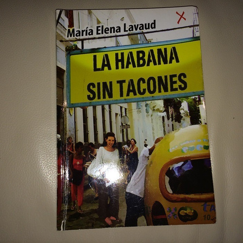 La Habana Sin Tacones Maria Elena Lavaud Libro Físico