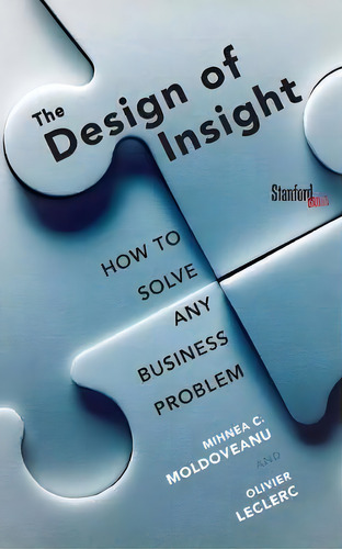 The Design Of Insight, De Mihnea Moldoveanu. Editorial Stanford University Press, Tapa Blanda En Inglés