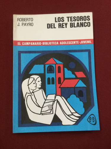 Los Tesoros Del Rey Blanco - Roberto J. Payró