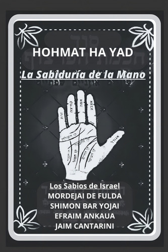 La Sabiduría De La Mano. Hohmat Ha Yad, De De Israel, Sabios. Editorial Independently Published, Tapa Pasta Blanda, Edición 1 En Español, 2021