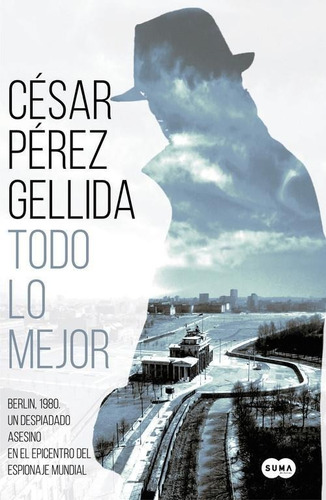 Libro: Todo Lo Mejor. Perez Gellida, Cesar. Suma De Letras