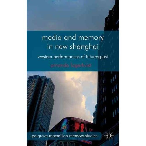 Los Medios De Comunicación Y De La Memoria En Shanghai