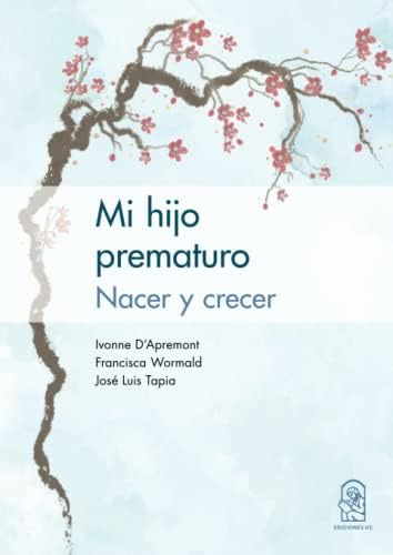 Libro:  Mi Hijo Prematuro: Nacer Y Crecer (spanish Edition)