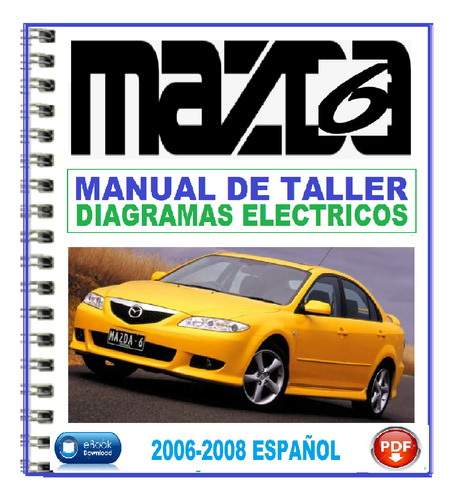 Manual De Taller Mazda 6 Diagramas Eléctricos 2002-2008 Espa