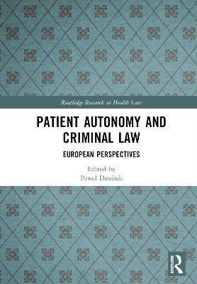 Libro Patient Autonomy And Criminal Law : European Perspe...