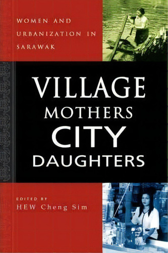 Village Mothers, City Daughters, De Cheng Sim Hew. Editorial Institute Southeast Asian Studies, Tapa Dura En Inglés