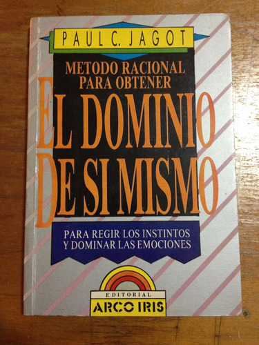 El Dominio De Sí Mismo. Paul C. Jagot