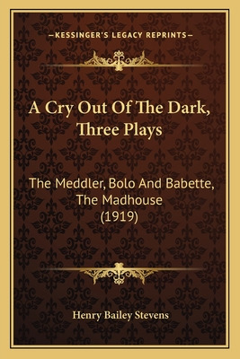 Libro A Cry Out Of The Dark, Three Plays: The Meddler, Bo...