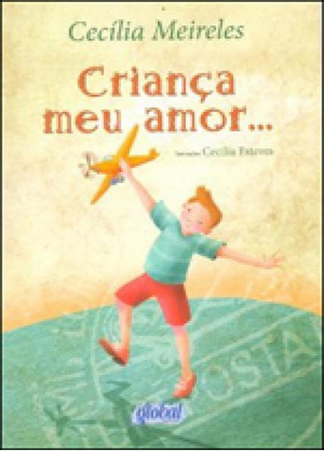 Criança Meu Amor, De Meireles, Cecília. Global Editora, Capa Mole, Edição 3ª Edição - 2013 Em Português