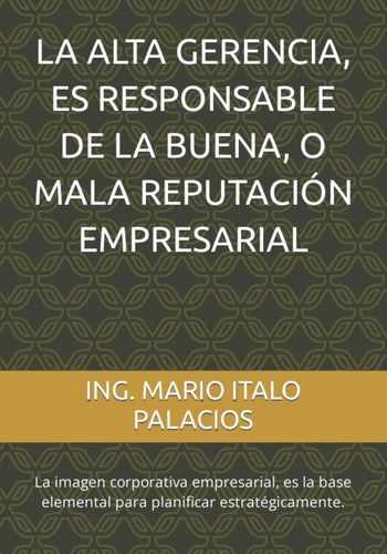 Libro: La Alta Gerencia, Es Responsable De La Buena, O Mala