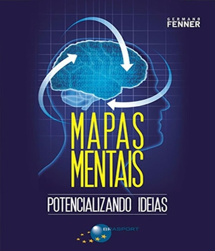 Mapas Mentais   Potencializando Ideias: Mapas Mentais   Potencializando Ideias, De Fenner, Germano. Editora Brasport, Capa Mole, Edição 1 Em Português