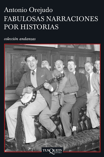 Fabulosas narraciones por historias, de Orejudo, Antonio. Serie Otros Editorial Tusquets México, tapa blanda en español, 2007