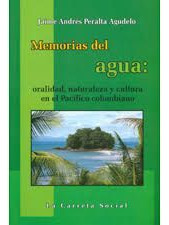 Libro Memorias Del Agua: Oralidad, Naturaleza Y Cultura En