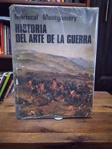 Historia Del Arte De La Guerra - Mariscal Montgomery