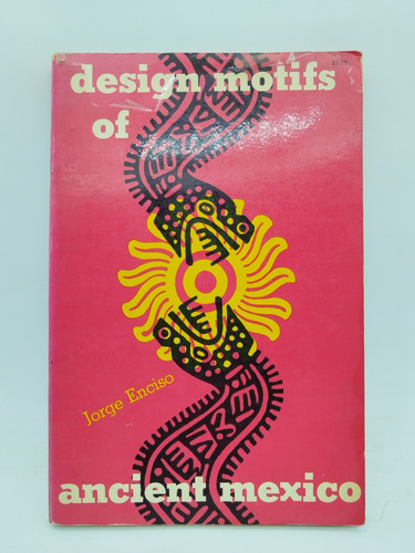 Design Motifs Of Ancient México Jorge Enciso 1953 Usa 