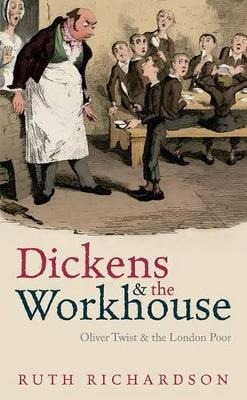 Dickens And The Workhouse - Ruth Richardson
